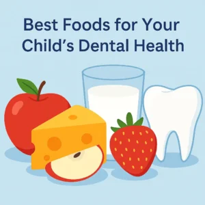 Best Foods for Your Child’s Dental Health