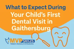 What to Expect During Your Child’s First Dental Visit in Gaithersburg