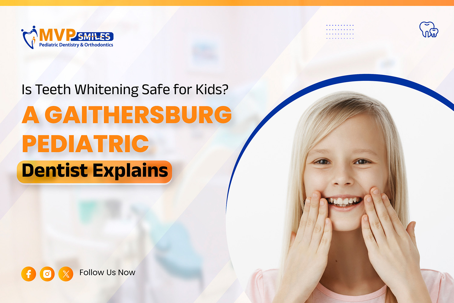 Is Teeth Whitening Safe for Kids A Gaithersburg Pediatric Dentist Explains