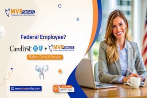 Federal Employee? CareFirst + MVP Smiles Makes Dental Simple